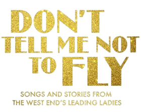 Janie Dee, Danielle Hope, Ria Jones and Claire Sweeney to Star in DON'T TELL ME NOT TO FLY at Underbelly at The Edinburgh Fringe 