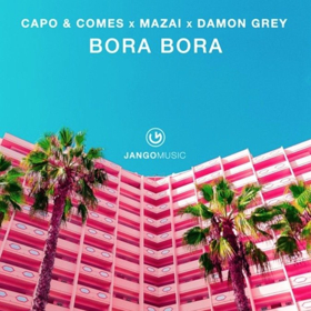 Capo & Comes Collaborate with Mazai, Damon Gray In New Single BORA BORA 