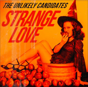 The Unlikely Candidates Release New Song STRANGE LOVE 