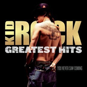 Kid Rock to Release GREATEST HITS YOU NEVER SAW COMING 