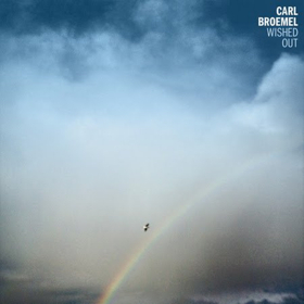Carl Broemel (of My Morning Jacket) Announces New Solo Album WISHED OUT Available September 21 