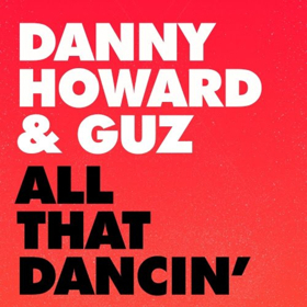 Danny Howard Releases New ALL THAT DANCIN' EP on Glasgow Underground 