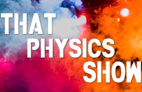 That Physics Show
