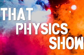 THAT PHYSICS SHOW Celebrates Landmark 500 Performances Off-Broadway Image