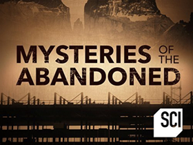 MYSTERIES OF THE ABANDONED Returns March 20 on Science Channel 