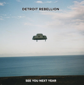 Detroit Rebellion Premiere Video For New Single SEE YOU NEXT YEAR 