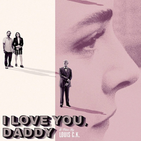 Louis C.K. Buys Back Film I LOVE YOU, DADDY Following Sexual Misconduct Controversy 