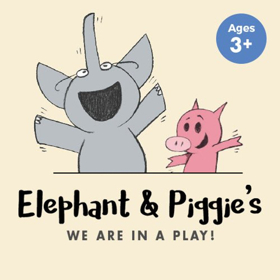 Citadel Inaugurates New Theatre for Young Audiences with ELEPHANT AND PIGGIE'S 'WE ARE IN A PLAY!' 