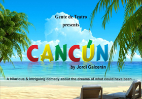 Gente de Teatro Presents CANCUN  Image