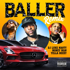 Yella Beezy & Money Man Hop on DJ Luke Nasty's BALLER Remix  Image