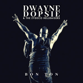 Zydeco King Dwayne Dopsie Announces 'Bon Ton' 