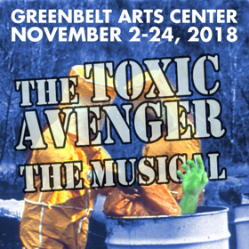 The Greenbelt Arts Center Presents THE TOXIC AVENGER 