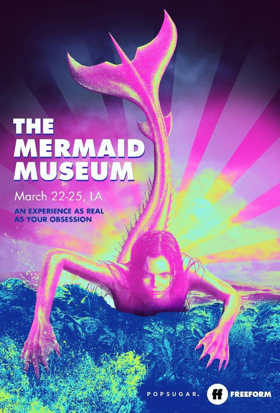 Freeform and POPSUGAR Team Up to Celebrate SIREN With 
An Immersive Mermaid Museum in Hollywood 