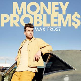 Max Frost Releases New Single And Video For MONEY PROBLEMS 