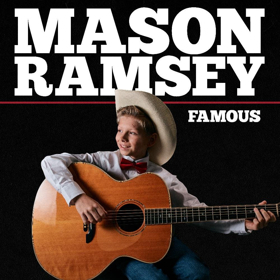 The 'Kid Yodeler' Mason Ramsey Unveils New Single FAMOUS Image
