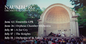 Naumburg Orchestral Concerts Announces its 2018 Summer Series 