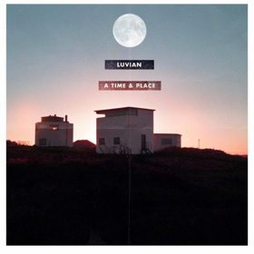 British Artist Luvian Releases A TIME & PLACE EP 