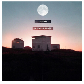 British Artist Luvian Releases A TIME & PLACE EP Image
