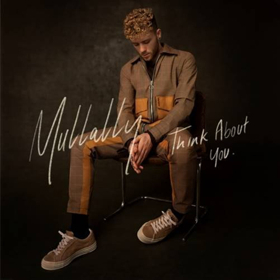 UK Pop-Soul Singer Mullally Releases New Single THINK ABOUT YOU Image