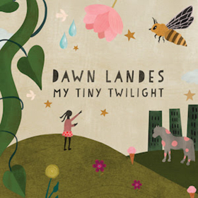 Dawn Landes To Release MY TINY TWILIGHT 5/10, Tour Dates with Nick Lowe Confirmed 