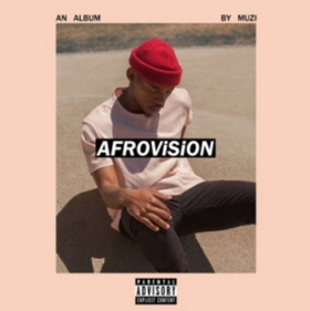 MUZI Announces New Album AFROVISION + New Single NU DAY Out Now 