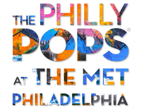 The Philly POPS Named The Principal Orchestra Of The Met Philadelphia 
