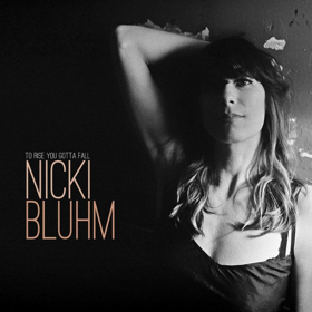 Nicki Bluhm Announces Compass Records Debut Album TO RISE YOU GOTTA FALL 