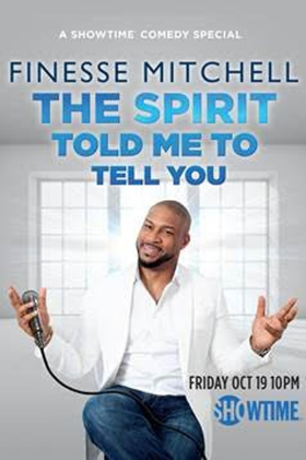 Showtime Presents FINESSE MITCHELL: THE SPIRIT TOLD ME TO TELL YOU Image