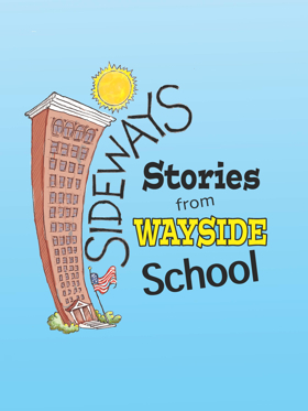 SIDEWAYS STORIES FROM WAYSIDE SCHOOL Comes to The Growing Stage 