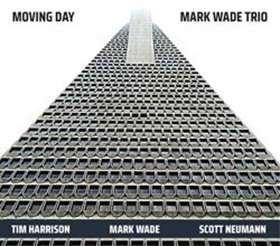 Bassist/Composer Mark Wade and His Trio to Release 'Moving Day' CD This February 