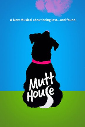 New Musical for Animal Lovers MUTT HOUSE Opens at Kirk Douglas Theatre in July 