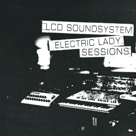 LCD SOUNDSYSTEM: ELECTRIC LADY SESSIONS “(We Don't Need This) Fascist Groove Thang” Out Today 