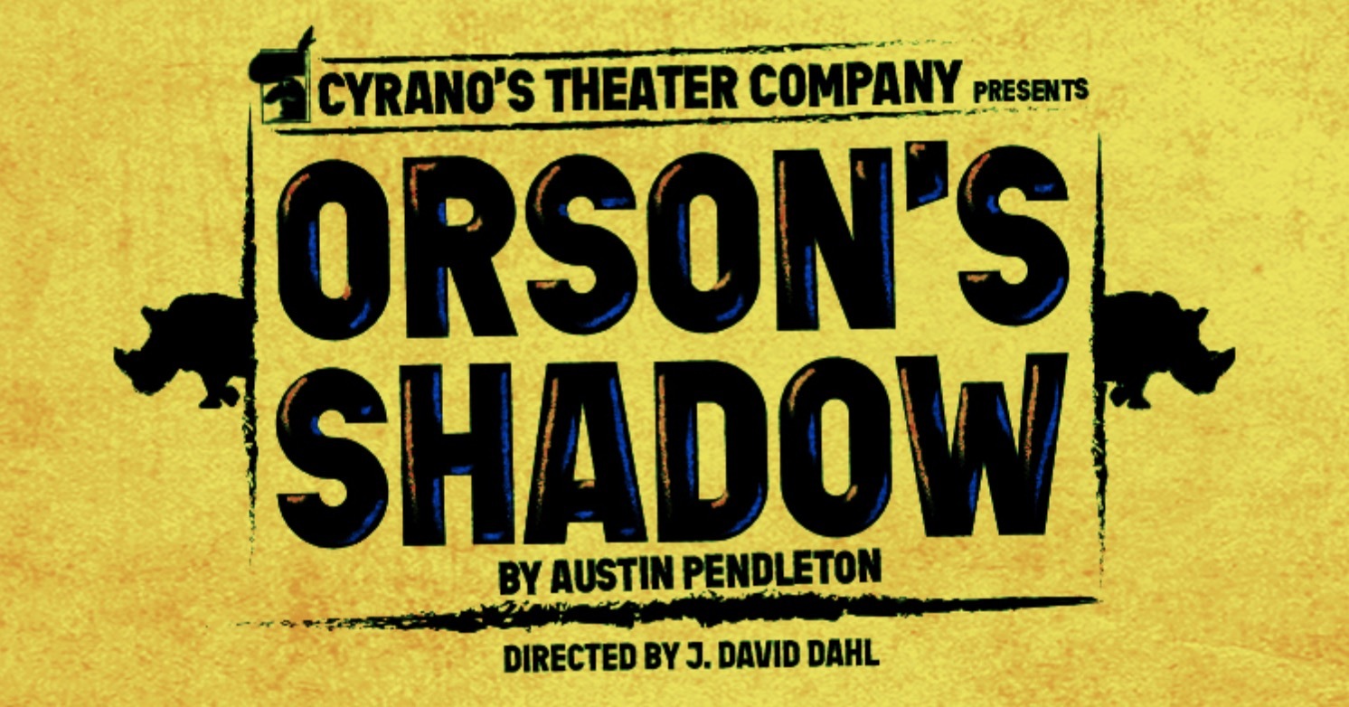 ORSON'S SHADOW Comes to Cyrano's Theater Company 