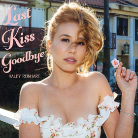 Haley Reinhart Releases New Song LAST KISS GOODBYE Today, June 1 Via Concord Records 