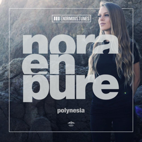 Nora En Pure 'POLYNESIA' EP Out Now Via Enormous Tunes  Image