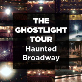 Explore Broadway's Haunted Venues on Broadway Up Close's 'GHOSTLIGHT TOUR' Image