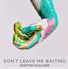 Newton Faulkner Announces New Single DON'T LEAVE ME WAITING Out Today 