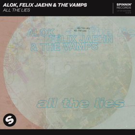 Alok, Felix Jaehn & The Vamps ALL THE LIES Out Now Via Spinnin' Records 