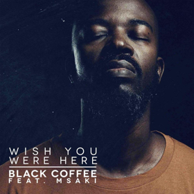 Black Coffee Releases New Single WISH YOU WERE HERE 