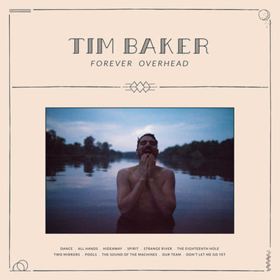 Tim Baker Releases Solo Debut 'Forever Overhead' 