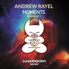 Andrew Rayel's 'Moments Remixes 2 E.P.' Out Now on inHarmony Music 