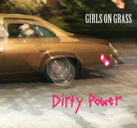 Girls On Grass to Release Sophomore Album, 'Dirty Power' 
