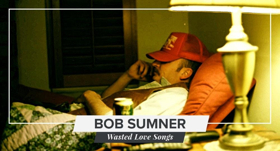 Bob Sumner To Release WASTED LOVE SONGS On 1/25 Image
