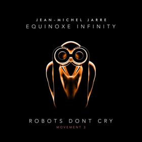 Jean-Michel Jarre Releases ROBOTS DON'T CRY Today Image