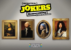 'Impractical Jokers: Homecoming' Opens July 12 at Staten Island Museum Image
