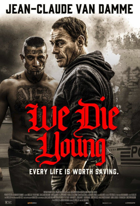 Jean Claude Van-Damme Shines in WE DIE YOUNG Coming to Select Theaters 