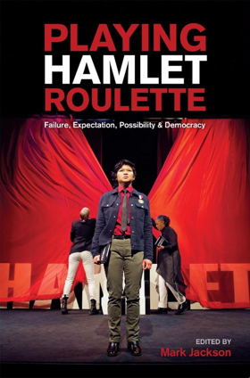 EXIT Press Announces Publication of 'Playing Hamlet Roulette: Failure, Expectation, Possibility & Democracy,' by Mark Jackson Image