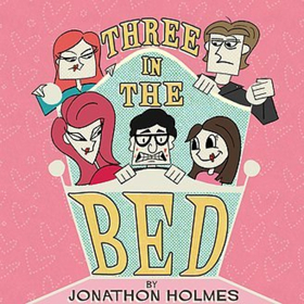Review: THREE IN THE BED Is A Raucous Romp Through The Twisted Sheets Of Young Love And Lust Image