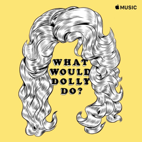 Dolly Parton & Apple Music Proudly Unveil WHAT WOULD DOLLY DO? Image