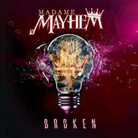 Madame Mayhem Releases New Single BROKEN 